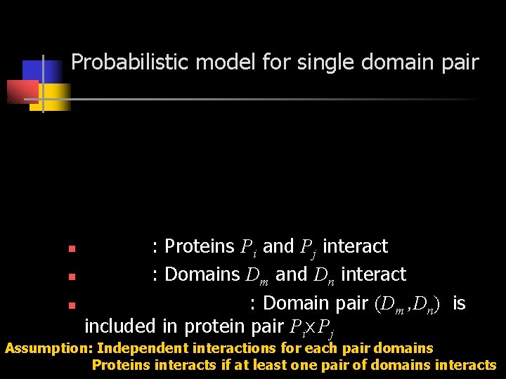 Probabilistic model for single domain pair n n n : Proteins Pi and Pj