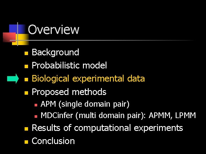Overview n n Background Probabilistic model Biological experimental data Proposed methods n n APM