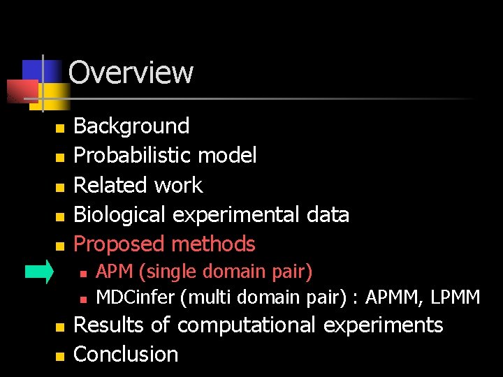 Overview n n n Background Probabilistic model Related work Biological experimental data Proposed methods