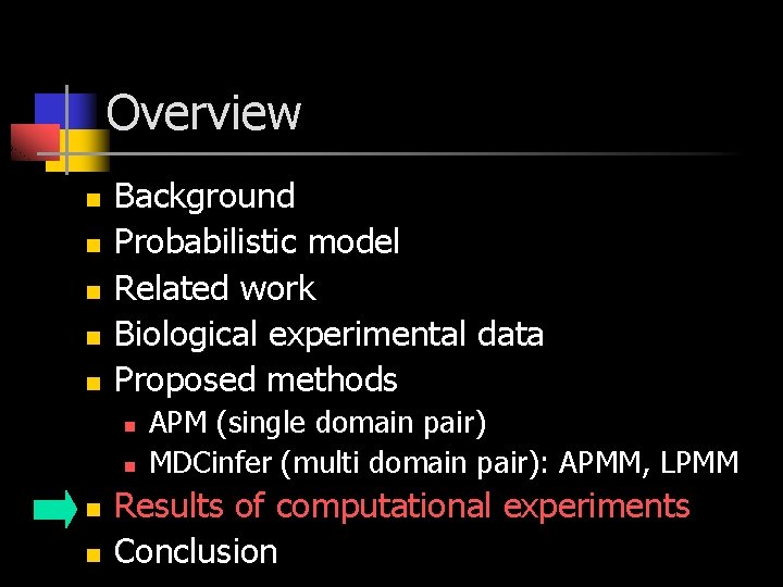 Overview n n n Background Probabilistic model Related work Biological experimental data Proposed methods