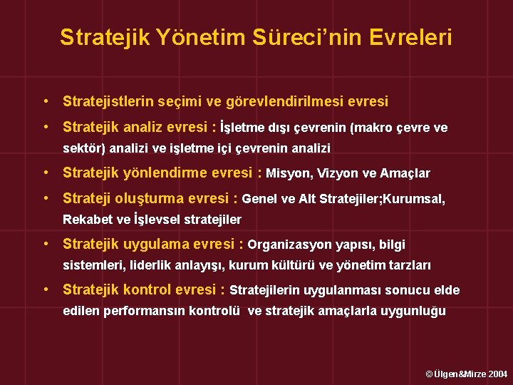 Stratejik Yönetim Süreci’nin Evreleri • Stratejistlerin seçimi ve görevlendirilmesi evresi • Stratejik analiz evresi