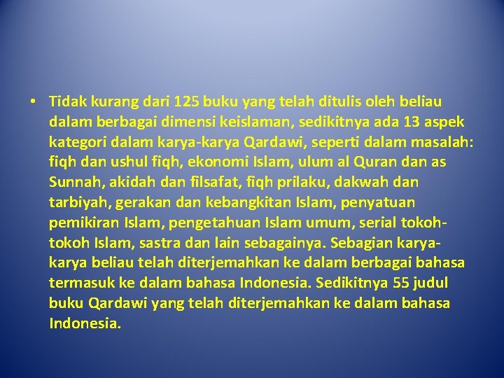  • Tidak kurang dari 125 buku yang telah ditulis oleh beliau dalam berbagai