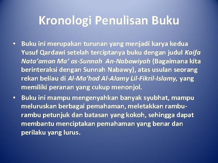 Kronologi Penulisan Buku • Buku ini merupakan turunan yang menjadi karya kedua Yusuf Qardawi
