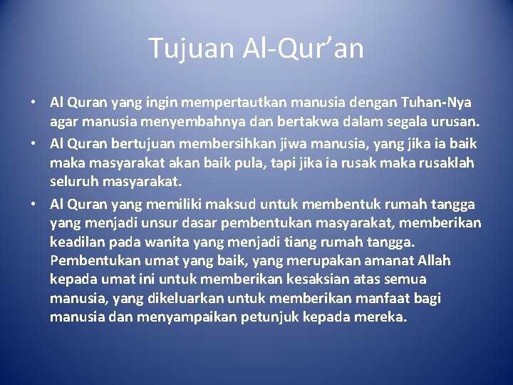 Tujuan Al-Qur’an • Al Quran yang ingin mempertautkan manusia dengan Tuhan-Nya agar manusia menyembahnya