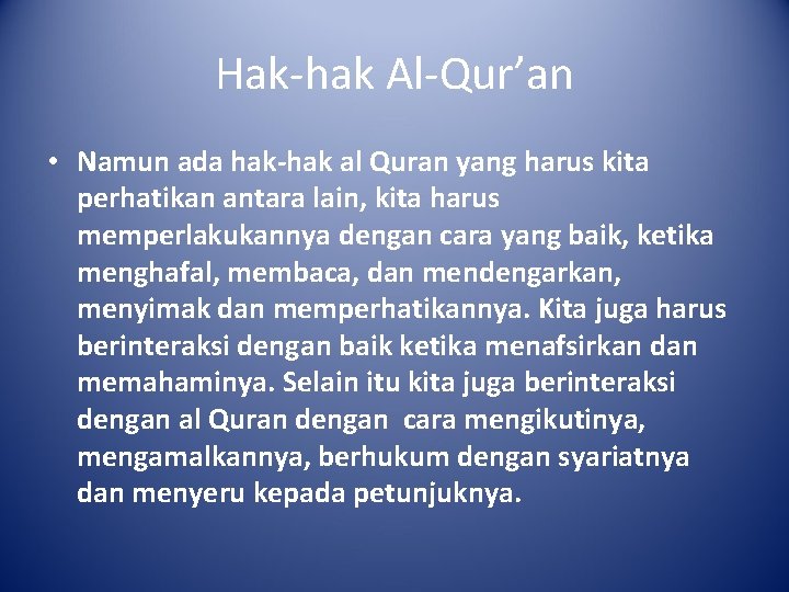 Hak-hak Al-Qur’an • Namun ada hak-hak al Quran yang harus kita perhatikan antara lain,