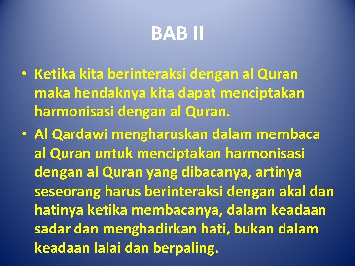 BAB II • Ketika kita berinteraksi dengan al Quran maka hendaknya kita dapat menciptakan