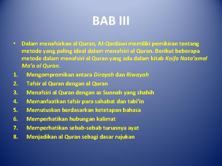BAB III • Dalam menafsirkan al Quran, Al-Qardawi memiliki pemikiran tentang metode yang paling