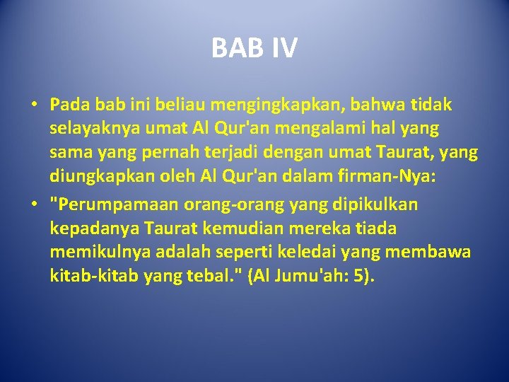 BAB IV • Pada bab ini beliau mengingkapkan, bahwa tidak selayaknya umat Al Qur'an