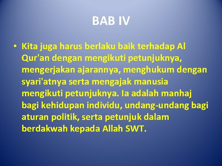 BAB IV • Kita juga harus berlaku baik terhadap Al Qur'an dengan mengikuti petunjuknya,
