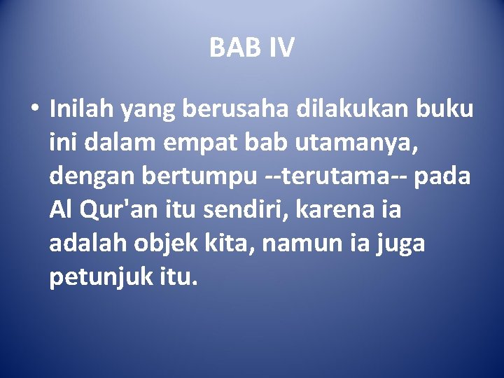 BAB IV • Inilah yang berusaha dilakukan buku ini dalam empat bab utamanya, dengan