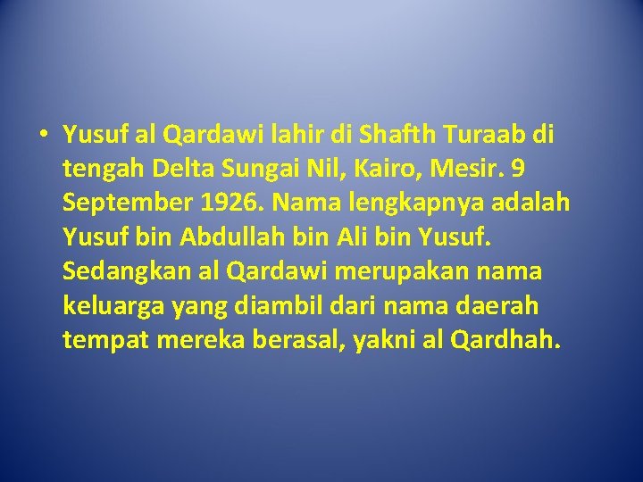  • Yusuf al Qardawi lahir di Shafth Turaab di tengah Delta Sungai Nil,