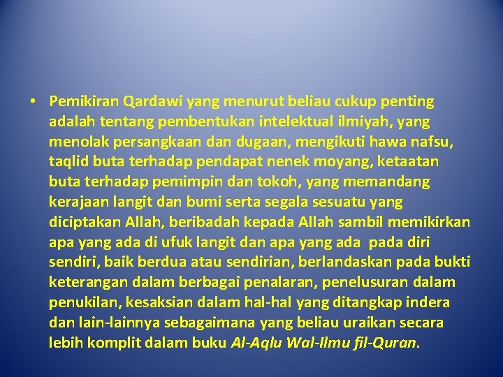  • Pemikiran Qardawi yang menurut beliau cukup penting adalah tentang pembentukan intelektual ilmiyah,