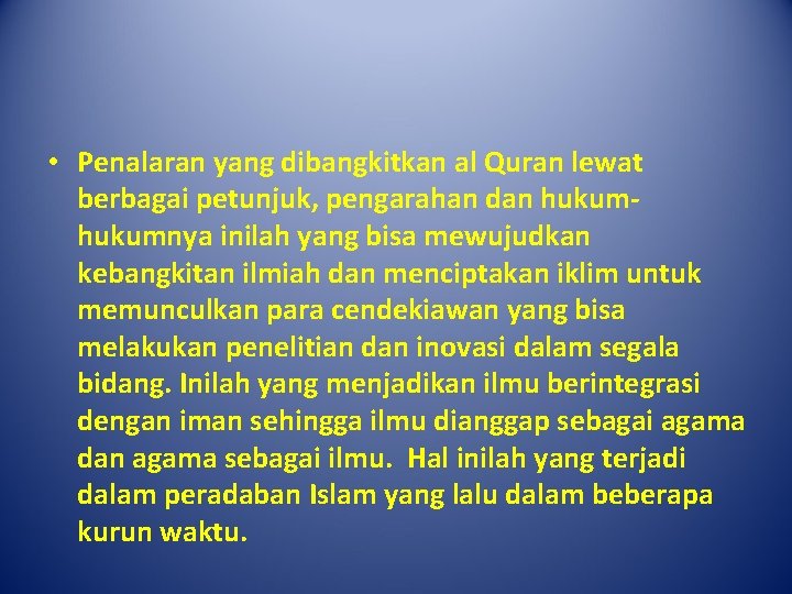  • Penalaran yang dibangkitkan al Quran lewat berbagai petunjuk, pengarahan dan hukumnya inilah