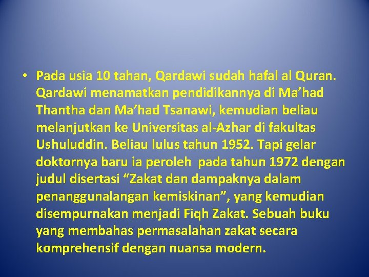  • Pada usia 10 tahan, Qardawi sudah hafal al Quran. Qardawi menamatkan pendidikannya