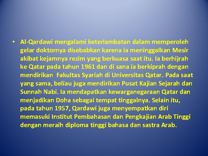  • Al-Qardawi mengalami keterlambatan dalam memperoleh gelar doktornya disebabkan karena ia meninggalkan Mesir