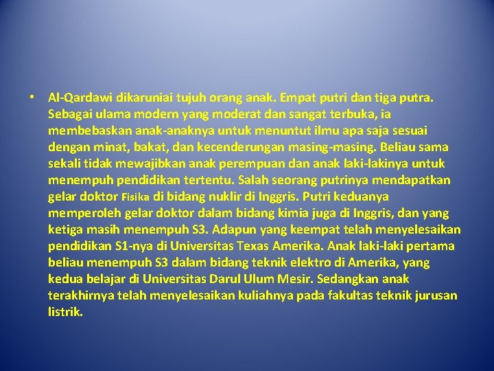  • Al-Qardawi dikaruniai tujuh orang anak. Empat putri dan tiga putra. Sebagai ulama