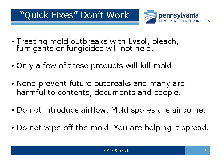 “Quick Fixes” Don’t Work • Treating mold outbreaks with Lysol, bleach, fumigants or fungicides