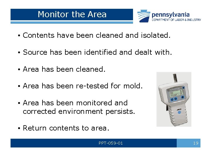 Monitor the Area • Contents have been cleaned and isolated. • Source has been