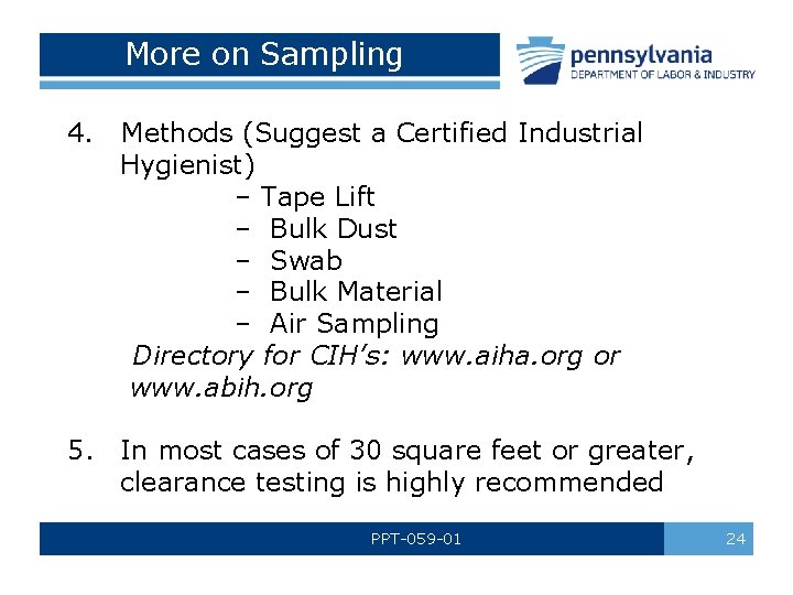 More on Sampling 4. Methods (Suggest a Certified Industrial Hygienist) – Tape Lift –