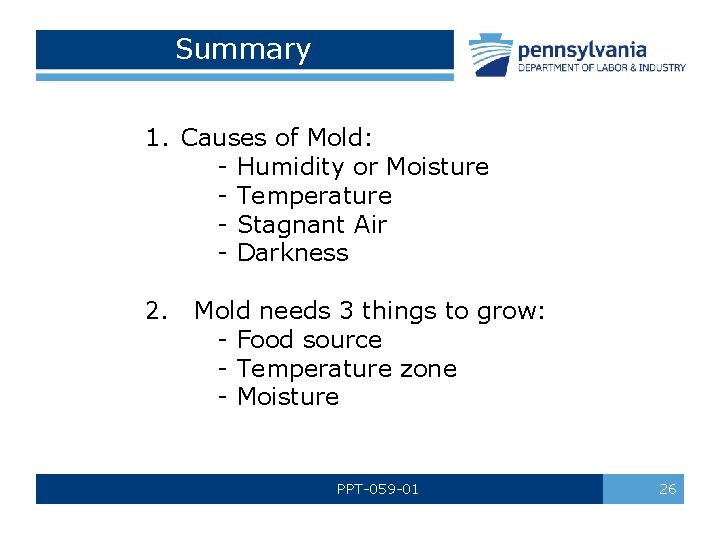 Summary 1. Causes of Mold: - Humidity or Moisture - Temperature - Stagnant Air