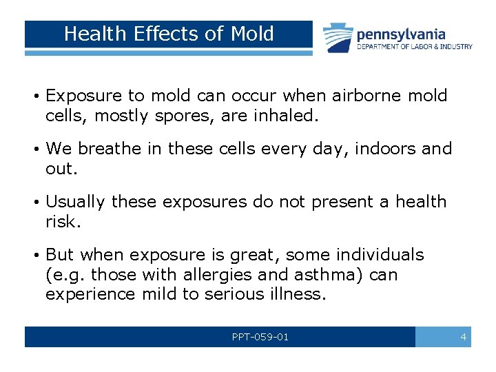 Health Effects of Mold • Exposure to mold can occur when airborne mold cells,