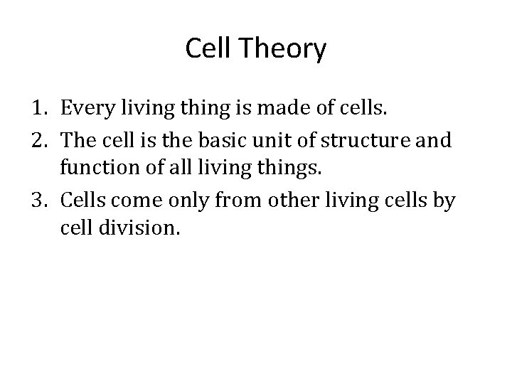 Cell Theory 1. Every living thing is made of cells. 2. The cell is