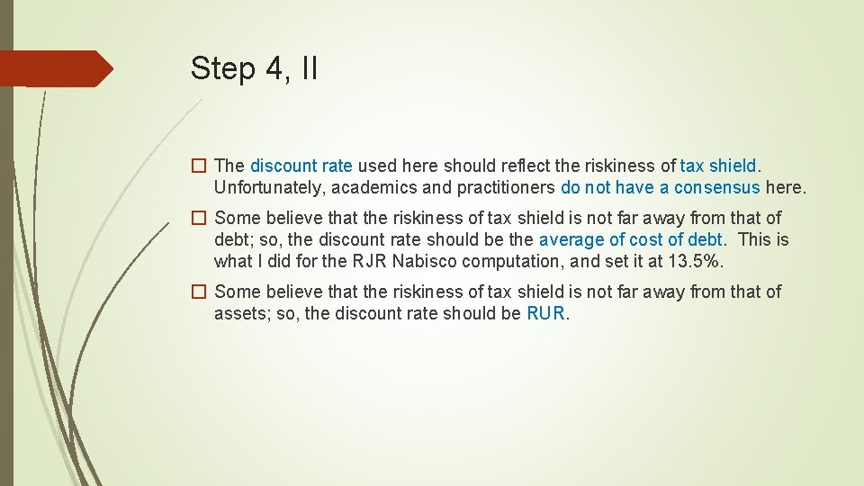 Step 4, II � The discount rate used here should reflect the riskiness of