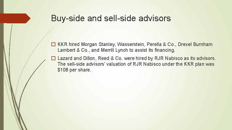 Buy-side and sell-side advisors � KKR hired Morgan Stanley, Wasserstein, Perella & Co. ,