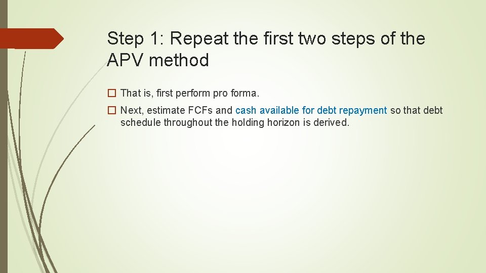 Step 1: Repeat the first two steps of the APV method � That is,