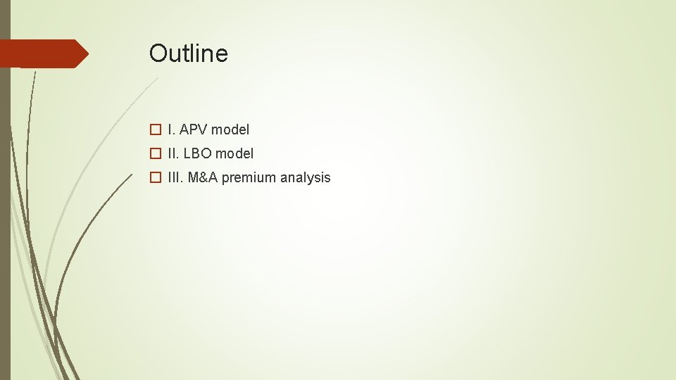 Outline � I. APV model � II. LBO model � III. M&A premium analysis