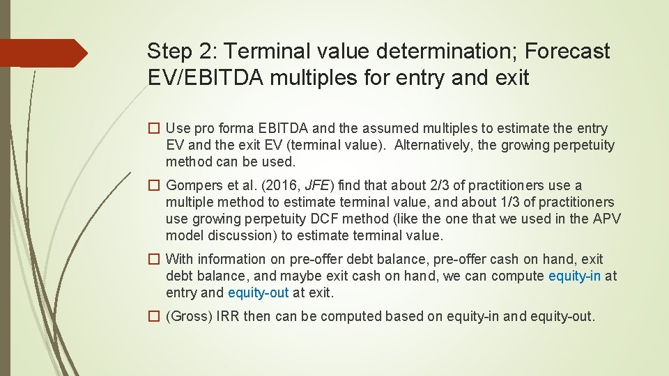 Step 2: Terminal value determination; Forecast EV/EBITDA multiples for entry and exit � Use