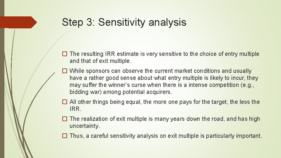 Step 3: Sensitivity analysis � The resulting IRR estimate is very sensitive to the