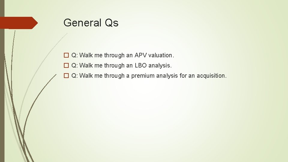 General Qs � Q: Walk me through an APV valuation. � Q: Walk me