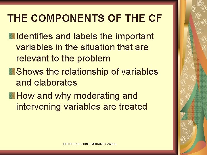 THE COMPONENTS OF THE CF Identifies and labels the important variables in the situation