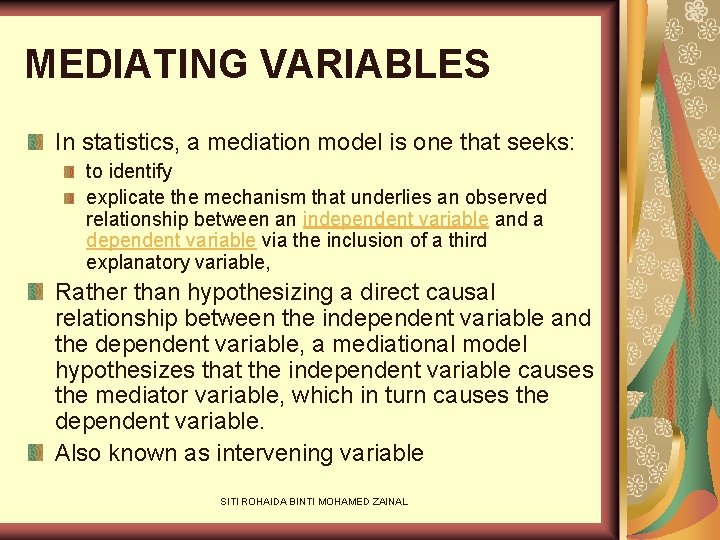 MEDIATING VARIABLES In statistics, a mediation model is one that seeks: to identify explicate
