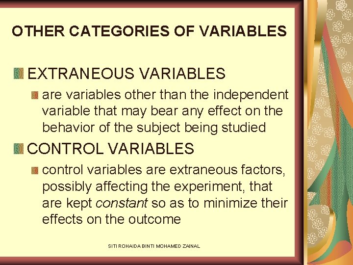 OTHER CATEGORIES OF VARIABLES EXTRANEOUS VARIABLES are variables other than the independent variable that
