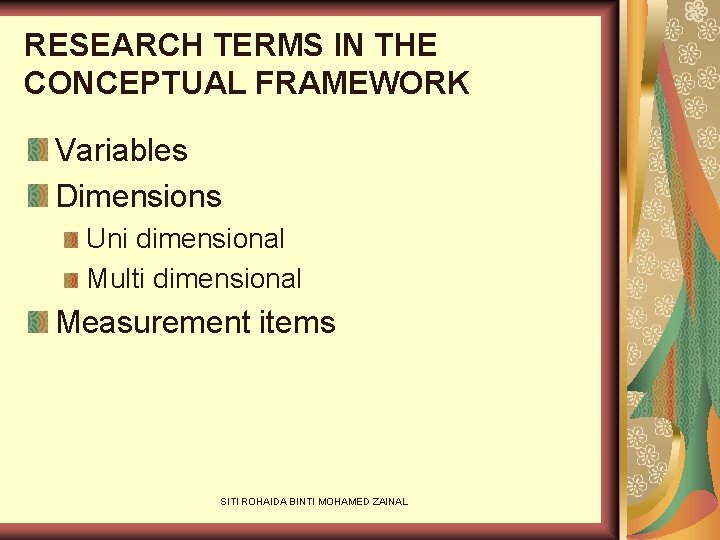 RESEARCH TERMS IN THE CONCEPTUAL FRAMEWORK Variables Dimensions Uni dimensional Multi dimensional Measurement items