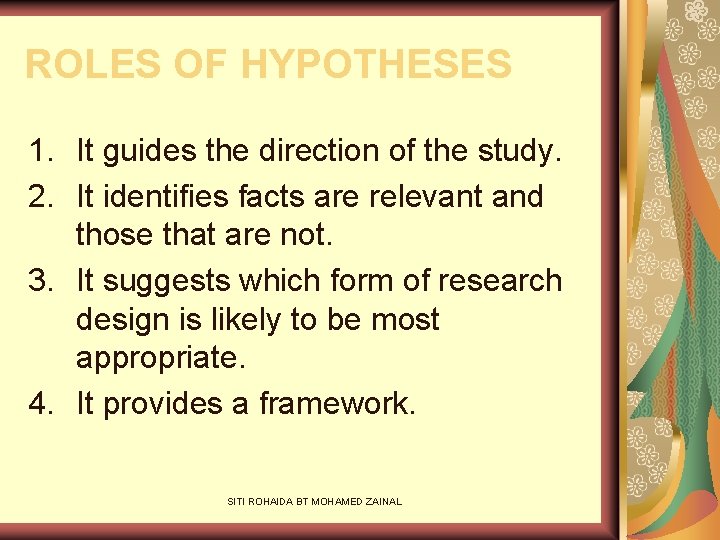 ROLES OF HYPOTHESES 1. It guides the direction of the study. 2. It identifies