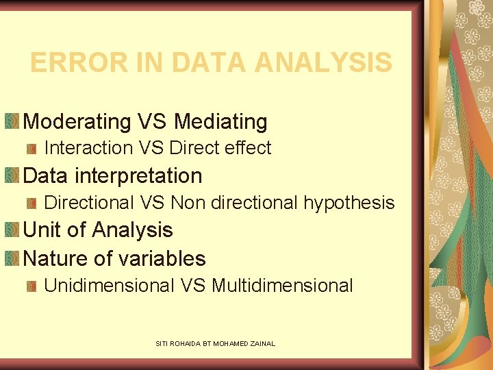 ERROR IN DATA ANALYSIS Moderating VS Mediating Interaction VS Direct effect Data interpretation Directional