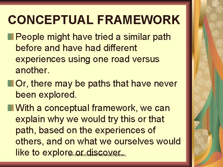 CONCEPTUAL FRAMEWORK People might have tried a similar path before and have had different