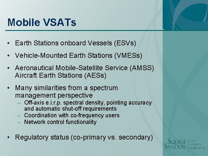 Mobile VSATs • Earth Stations onboard Vessels (ESVs) • Vehicle-Mounted Earth Stations (VMESs) •