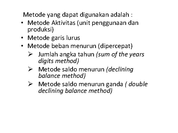 Metode yang dapat digunakan adalah : • Metode Aktivitas (unit penggunaan dan produksi) •