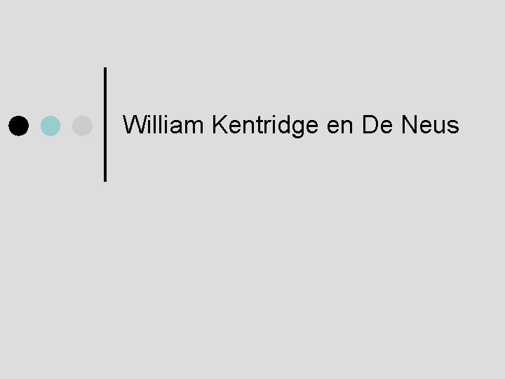 William Kentridge en De Neus 