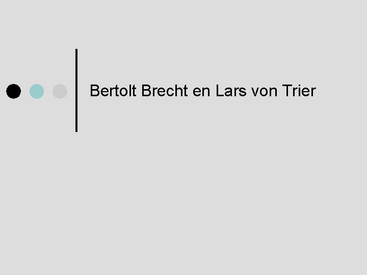 Bertolt Brecht en Lars von Trier 
