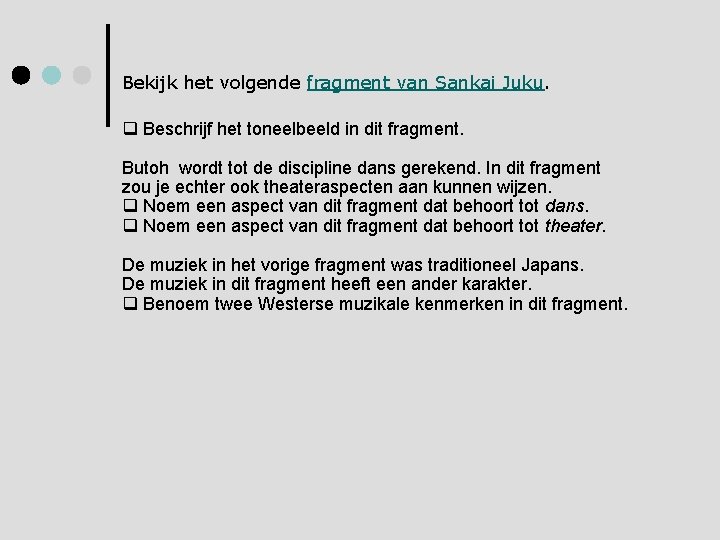 Bekijk het volgende fragment van Sankai Juku. q Beschrijf het toneelbeeld in dit fragment.