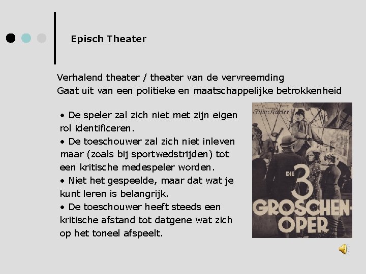 Episch Theater Verhalend theater / theater van de vervreemding Gaat uit van een politieke