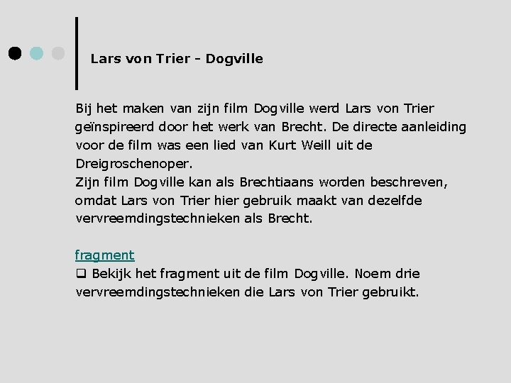 Lars von Trier - Dogville Bij het maken van zijn film Dogville werd Lars