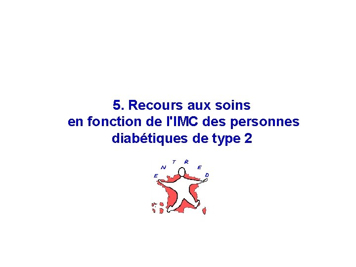 5. Recours aux soins en fonction de l'IMC des personnes diabétiques de type 2
