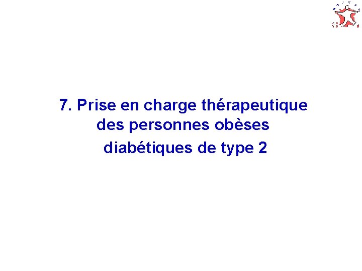 7. Prise en charge thérapeutique des personnes obèses diabétiques de type 2 40 