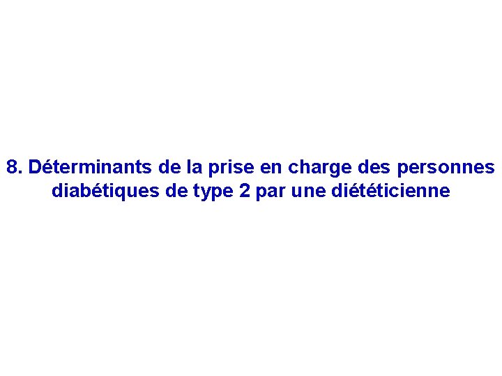 8. Déterminants de la prise en charge des personnes diabétiques de type 2 par